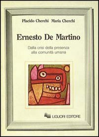 Ernesto De Martino. Dalla crisi della presenza alla comunità umana - Librerie.coop Ernesto De Martino. Dalla crisi della presenza alla comunità umana - Librerie.coop