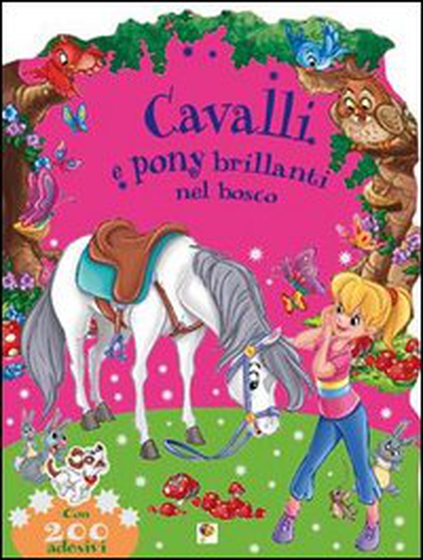 Nel bosco. Cavalli e pony brillanti. Con adesivi - Librerie.coop Nel bosco. Cavalli e pony brillanti. Con adesivi - Librerie.coop