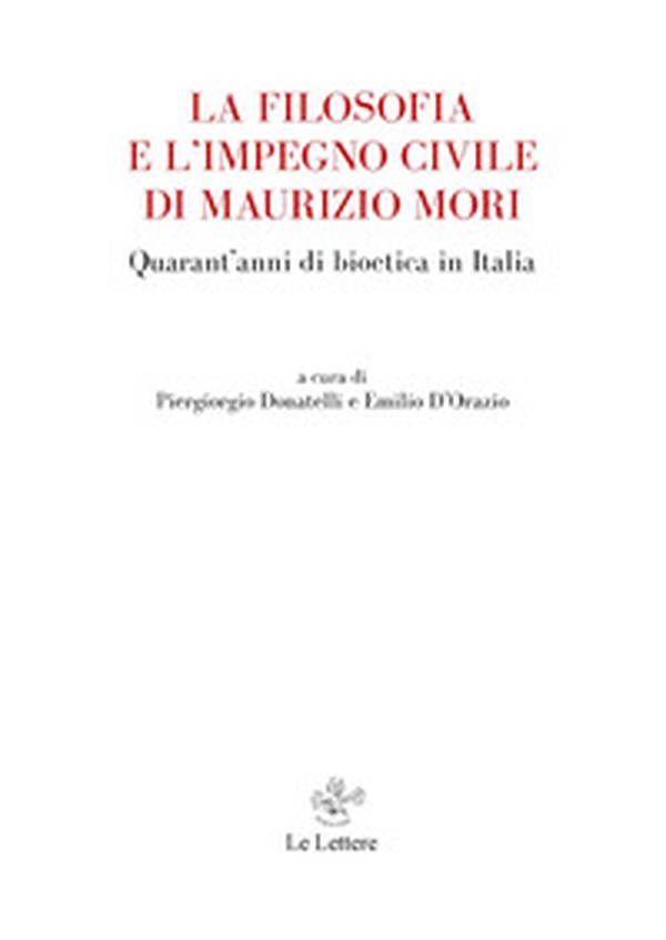 La filosofia e l'impegno civile di Maurizio Mori. Quarant'anni di bioetica in Italia - Librerie.coop La filosofia e l'impegno civile di Maurizio Mori. Quarant'anni di bioetica in Italia - Librerie.coop