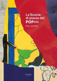 La scuola di Piazza del Popolo. Pop o non Pop? Ediz. italiana e inglese - Librerie.coop
