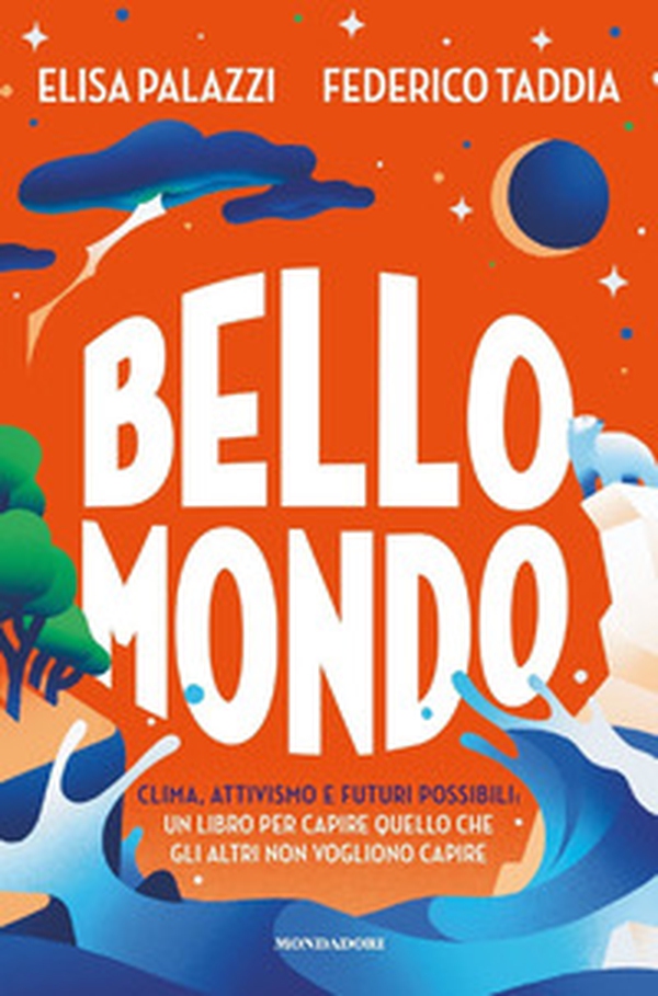 Bello mondo. Clima, attivismo e futuri possibili: un libro per capire quello che gli altri non vogliono capire - Librerie.coop Bello mondo. Clima, attivismo e futuri possibili: un libro per capire quello che gli altri non vogliono capire - Librerie.coop