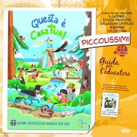 Questa e casa tua! Piccolissimi 3-5 anni. Guida per l'educatore - Librerie.coop