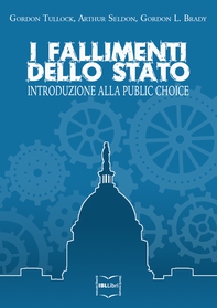 I fallimenti dello Stato. Introduzione alla Public choice - Librerie.coop I fallimenti dello Stato. Introduzione alla Public choice - Librerie.coop