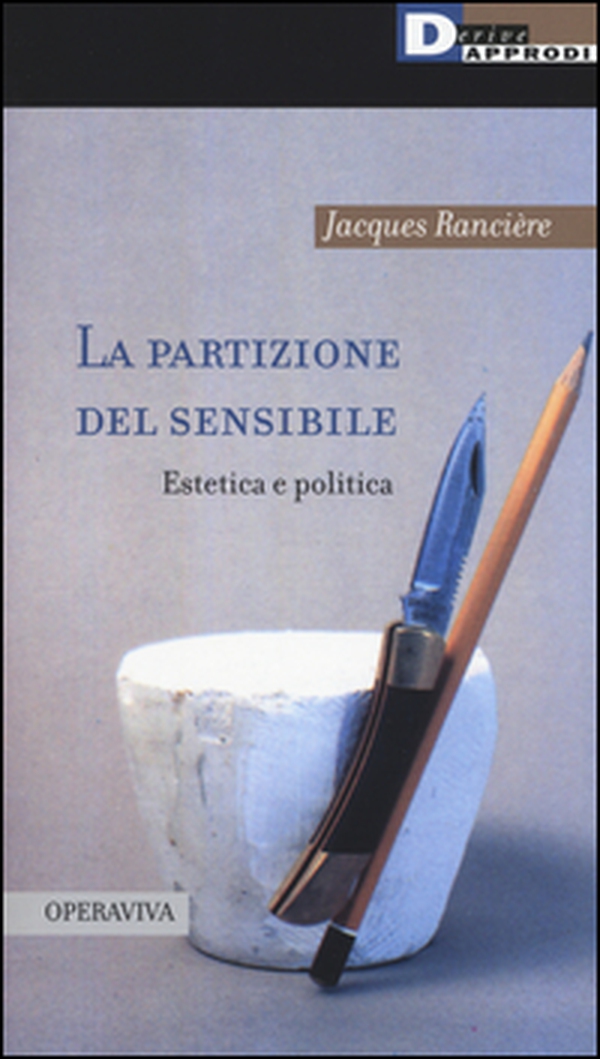 La partizione del sensibile. Estetica e politica - Librerie.coop La partizione del sensibile. Estetica e politica - Librerie.coop