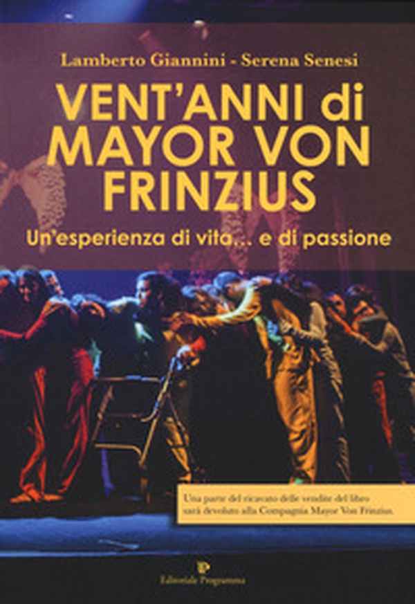 Vent'anni di Mayor Von Frinzius. Un'esperienza di vita... e di passione - Librerie.coop Vent'anni di Mayor Von Frinzius. Un'esperienza di vita... e di passione - Librerie.coop