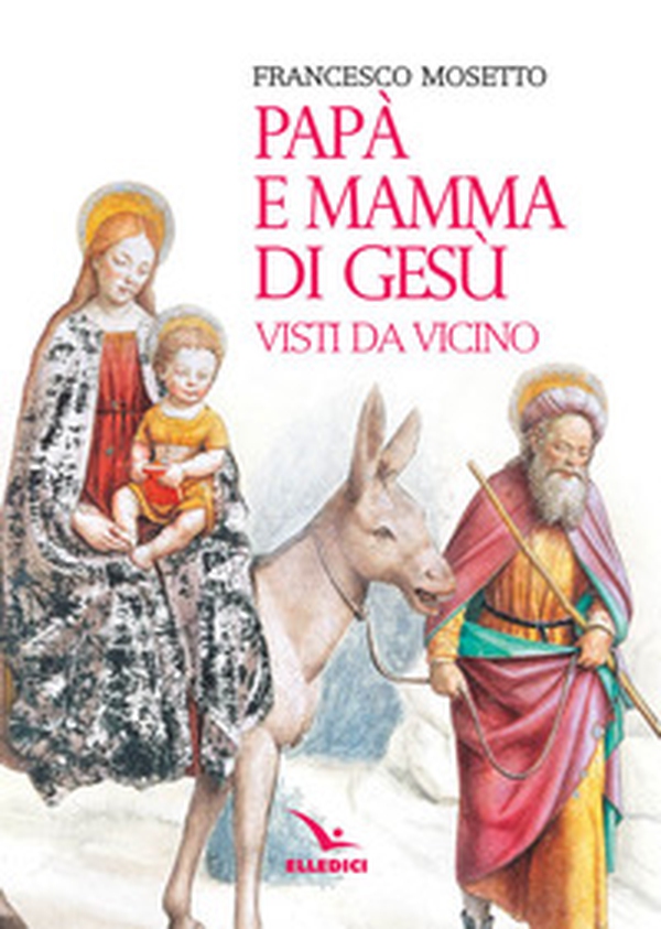 Papà e mamma di Gesù visti da vicino - Librerie.coop Papà e mamma di Gesù visti da vicino - Librerie.coop