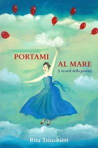 Portami al mare (i ricordi della pineta) - Librerie.coop Portami al mare (i ricordi della pineta) - Librerie.coop