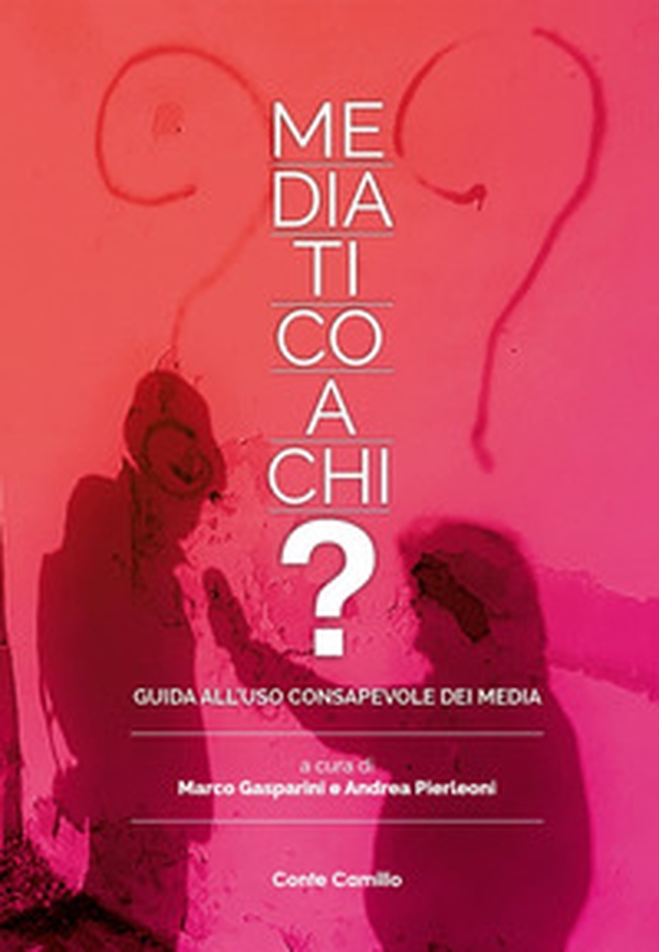 Mediatico a chi? Guida all'uso consapevole dei media - Librerie.coop Mediatico a chi? Guida all'uso consapevole dei media - Librerie.coop