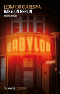 Babylon Berlin. Weimar oggi - Librerie.coop Babylon Berlin. Weimar oggi - Librerie.coop