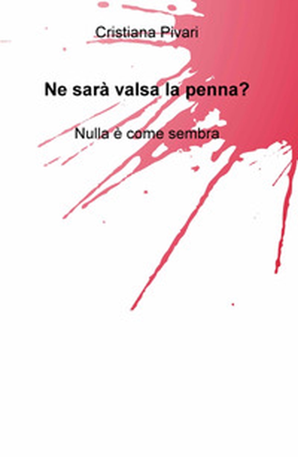 Ne sarà valsa la penna? Nulla e come sembra - Librerie.coop Ne sarà valsa la penna? Nulla e come sembra - Librerie.coop