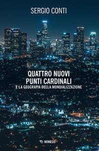 Quattro nuovi punti cardinali e la geografia della mondializzazione - Librerie.coop Quattro nuovi punti cardinali e la geografia della mondializzazione - Librerie.coop