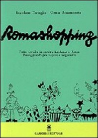 Romashopping. Tutto ciò che fa moda e tendenza a Roma passeggiando per negozi e negozietti - Librerie.coop Romashopping. Tutto ciò che fa moda e tendenza a Roma passeggiando per negozi e negozietti - Librerie.coop