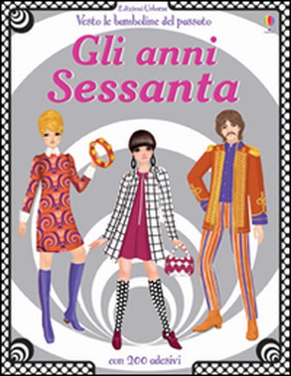 Gli anni Sessanta. Vesto le bamboline del passato. Con adesivi - Librerie.coop Gli anni Sessanta. Vesto le bamboline del passato. Con adesivi - Librerie.coop