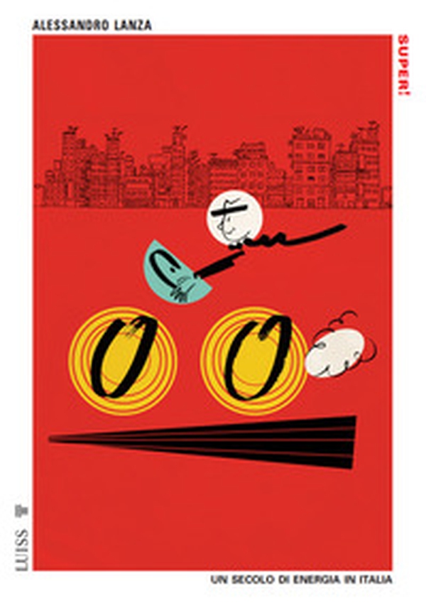Super! Un secolo di energia in Italia - Librerie.coop Super! Un secolo di energia in Italia - Librerie.coop