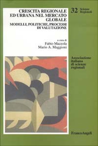 Crescita regionale ed urbana nel mercato globale. Modelli, politiche, processi di valutazione - Librerie.coop