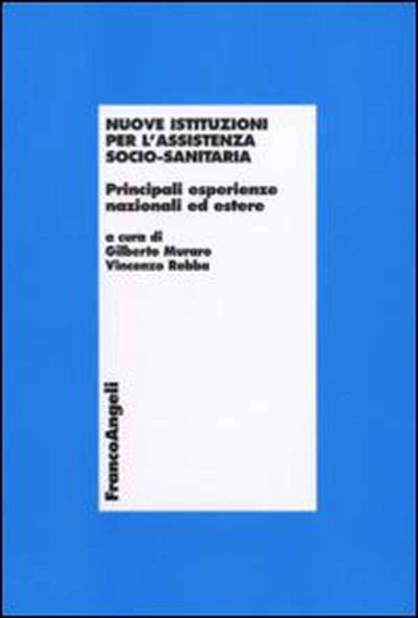 Nuove istituzioni per l'assistenza socio-sanitaria. Principali esperienze nazionali ed estere - Librerie.coop Nuove istituzioni per l'assistenza socio-sanitaria. Principali esperienze nazionali ed estere - Librerie.coop