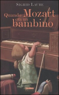 Quando Mozart era un bambino - Librerie.coop