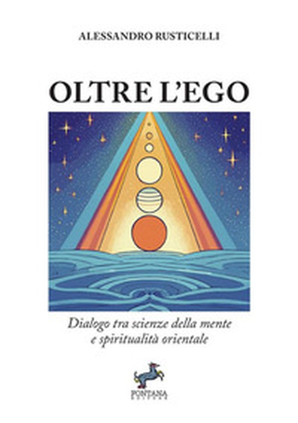 Oltre l'ego. Dialogo tra scienze della mente e spiritualità orientale - Librerie.coop Oltre l'ego. Dialogo tra scienze della mente e spiritualità orientale - Librerie.coop