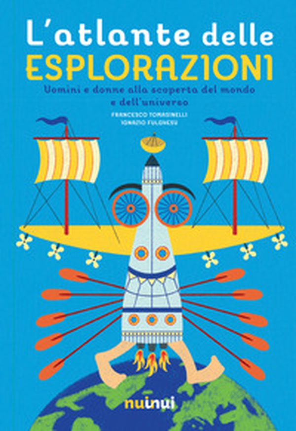 L'atlante delle esplorazioni. Uomini e donne alla scoperta del mondo e dell'universo - Librerie.coop L'atlante delle esplorazioni. Uomini e donne alla scoperta del mondo e dell'universo - Librerie.coop