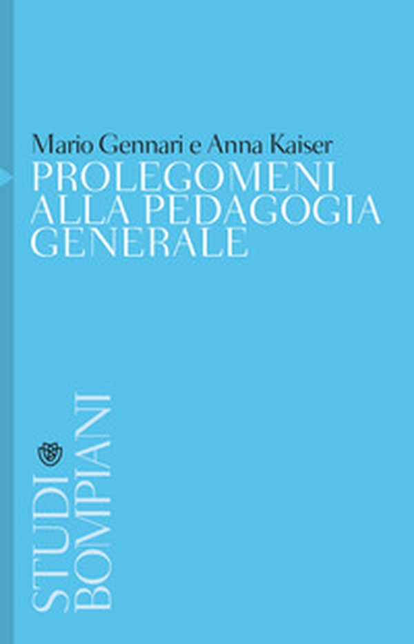 Prolegomeni alla pedagogia generale - Librerie.coop Prolegomeni alla pedagogia generale - Librerie.coop