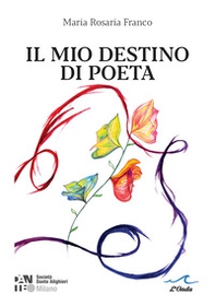 Il mio destino di poeta - Librerie.coop
