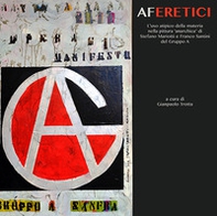 Aferetici. L'uso atipico della materia nella pittura «anarchica» di Stefano Mariotti e Franco Santini del Gruppo A - Librerie.coop