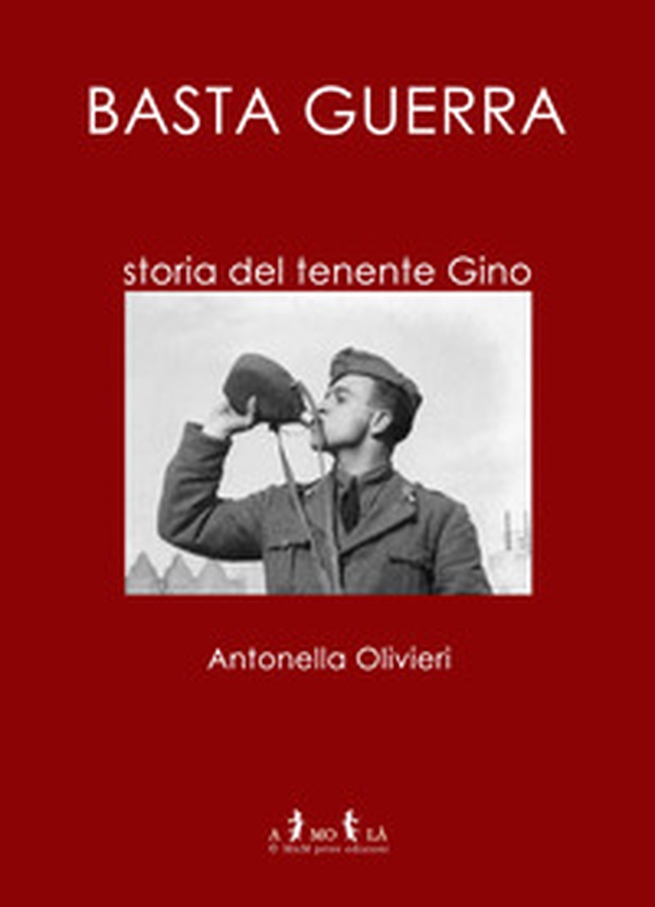 Basta guerra. Storia del tenente Gino - Librerie.coop