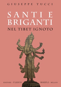 Santi e briganti nel Tibet Ignoto - Librerie.coop