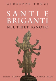 Santi e briganti nel Tibet Ignoto - Librerie.coop Santi e briganti nel Tibet Ignoto - Librerie.coop