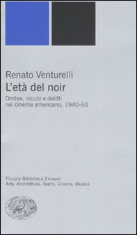 L'età del noir. Ombre, incubi e delitti nel cinema americano, 1940-60 - Librerie.coop