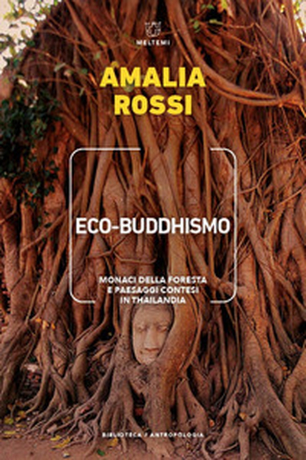 Eco-buddhismo. Monaci della foresta e paesaggi contesi in Thailandia - Librerie.coop Eco-buddhismo. Monaci della foresta e paesaggi contesi in Thailandia - Librerie.coop