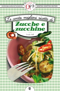 Le cento migliori ricette di zucche e zucchine - Librerie.coop