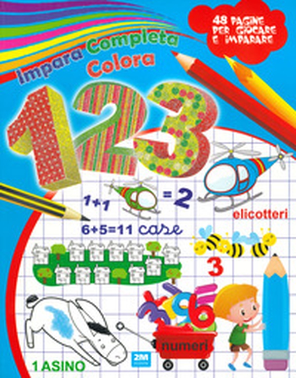 Impara completa e colora i numeri - Librerie.coop Impara completa e colora i numeri - Librerie.coop