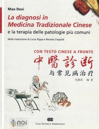 La diagnosi in medicina tradizionale cinese e la terapia delle patologie più comuni. Testo cinese a fronte - Librerie.coop