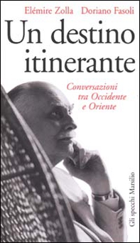Un destino itinerante. Conversazioni tra Occidente e Oriente - Librerie.coop