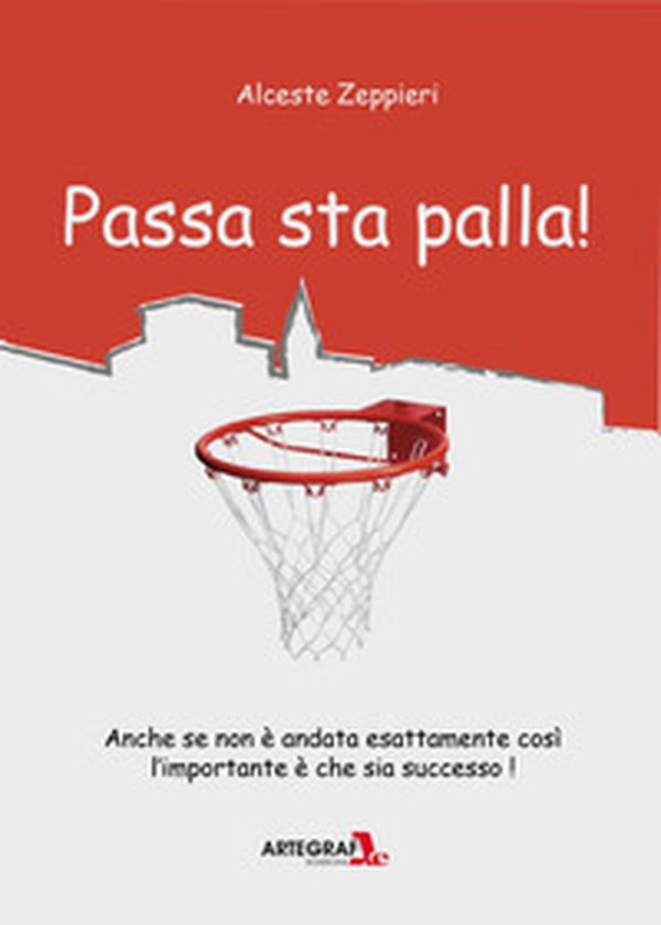 Passa sta palla! Agiografia del basket verolano - Librerie.coop Passa sta palla! Agiografia del basket verolano - Librerie.coop