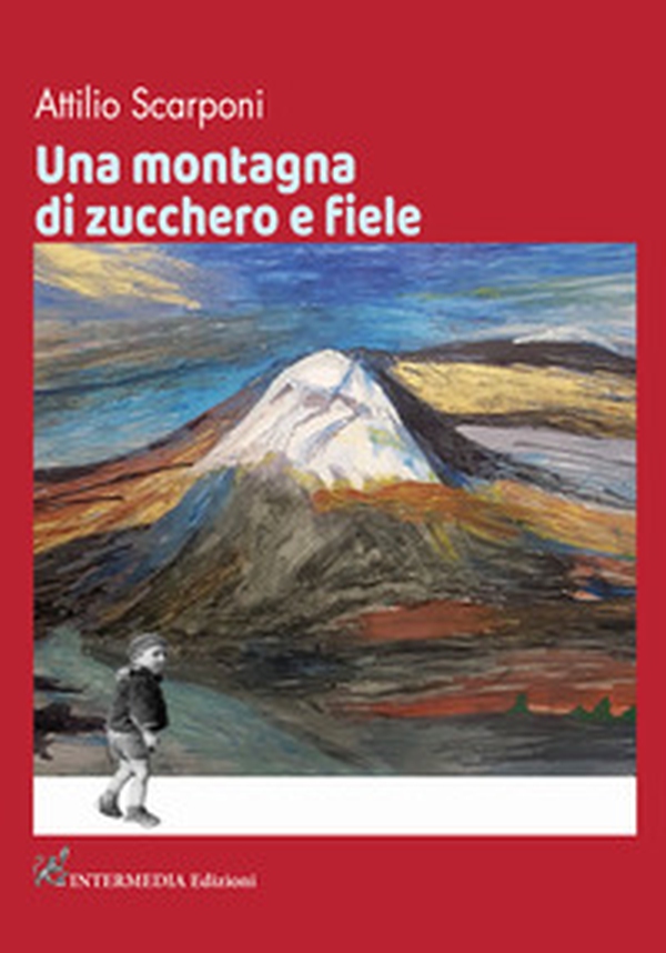 Una montagna di zucchero e fiele - Librerie.coop Una montagna di zucchero e fiele - Librerie.coop