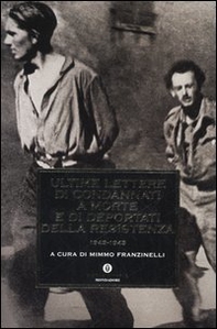 Ultime lettere di condannati a morte e di deportati della Resistenza 1943-1945 - Librerie.coop