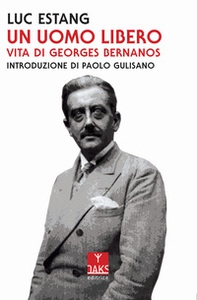 Un uomo libero. Vita di Georges Bernanos - Librerie.coop