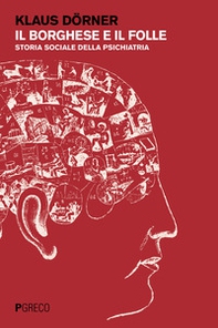 Il borghese e il folle. Storia sociale della psichiatria - Librerie.coop