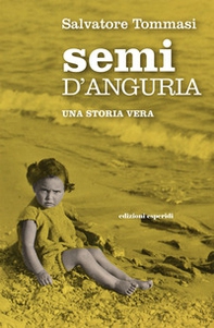 Semi d'anguria. Una storia vera - Librerie.coop