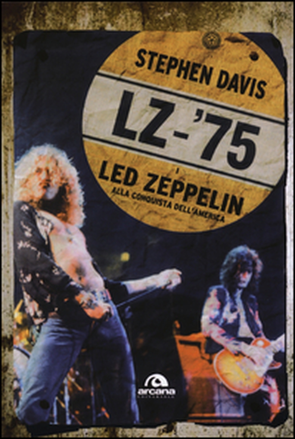 LZ-'75. I Led Zeppelin alla conquista dell'America - Librerie.coop LZ-'75. I Led Zeppelin alla conquista dell'America - Librerie.coop