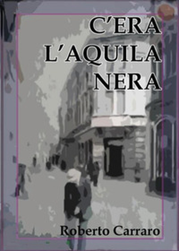C'era l'Aquila Nera - Librerie.coop C'era l'Aquila Nera - Librerie.coop