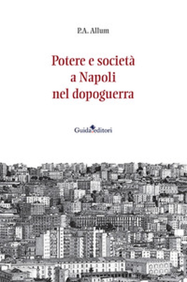 Potere e società a Napoli nel dopoguerra - Librerie.coop Potere e società a Napoli nel dopoguerra - Librerie.coop