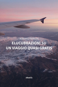 Elucubrazioni su un viaggio quasi gratis - Librerie.coop