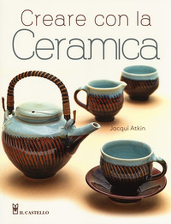 Creare con la ceramica - Librerie.coop Creare con la ceramica - Librerie.coop