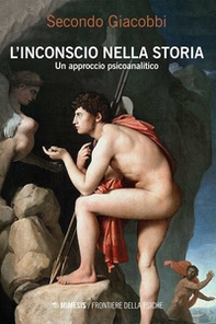 L'inconscio nella storia. Un approccio psicoanalitico - Librerie.coop L'inconscio nella storia. Un approccio psicoanalitico - Librerie.coop