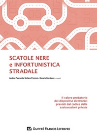 Scatole nere e infortunistica stradale. Il valore probatorio dei dispositivi elettronici previsti dal codice delle assicurazioni private - Librerie.coop