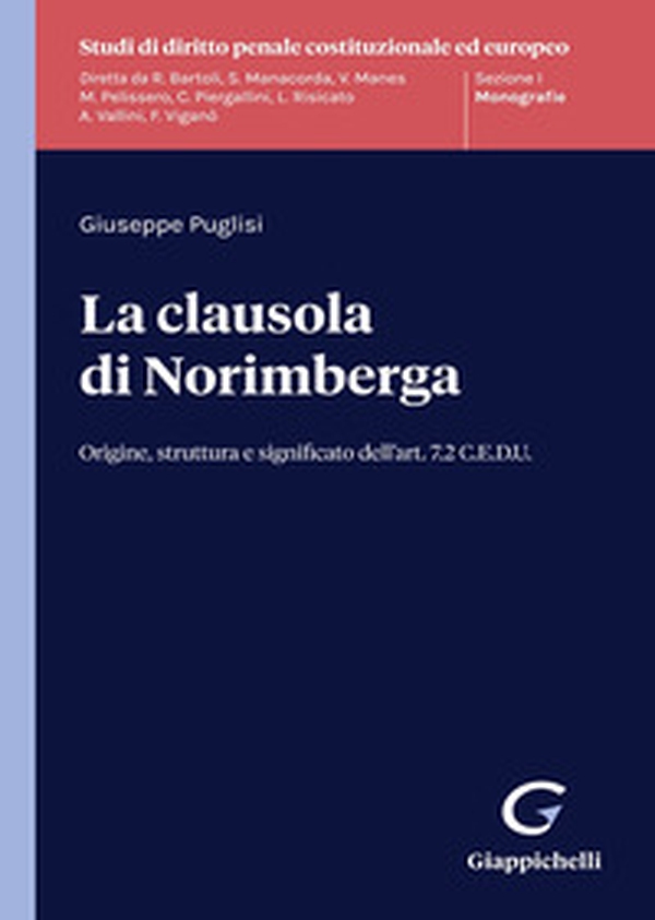 La clausola di Norimberga. Origine, struttura e significato dell'art. 7.2 C.E.D.U. - Librerie.coop La clausola di Norimberga. Origine, struttura e significato dell'art. 7.2 C.E.D.U. - Librerie.coop