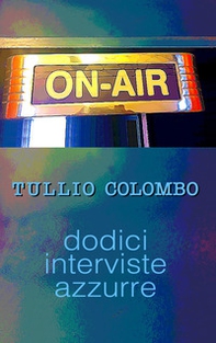 On air. Dodici interviste azzurre - Librerie.coop On air. Dodici interviste azzurre - Librerie.coop
